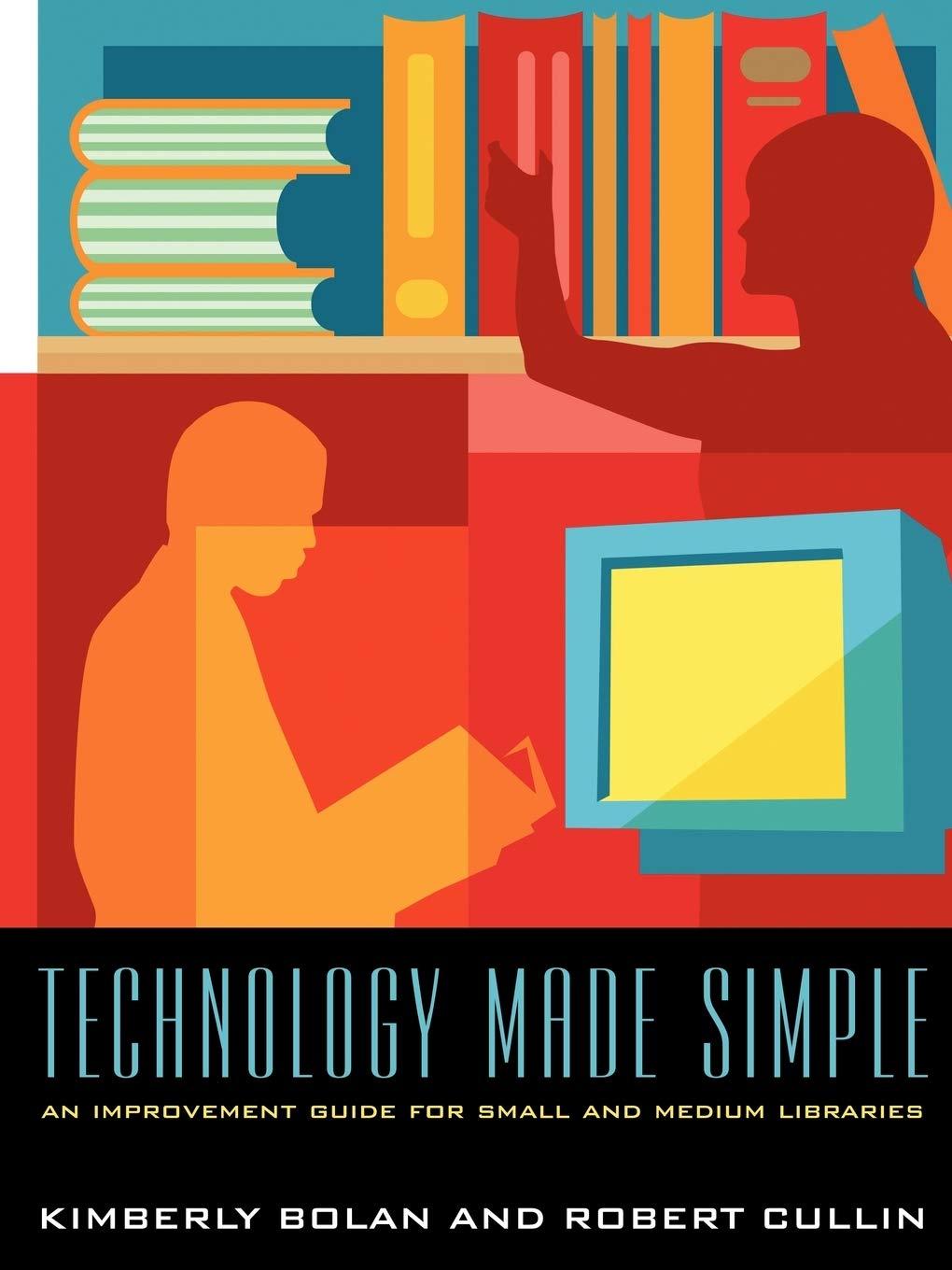 Technology Made Simple: An Improvement Guide For Small And Medium Libraries,New