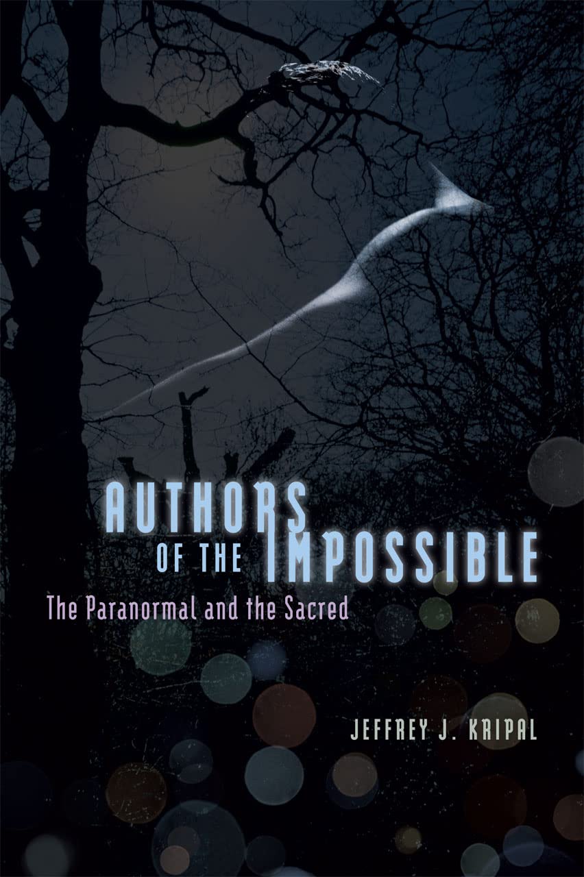 Authors of the Impossible: The Paranormal and the Sacred,Used