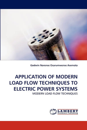 APPLICATION OF MODERN LOAD FLOW TECHNIQUES TO ELECTRIC POWER SYSTEMS: MODERN LOAD FLOW TECHNIQUES,Used