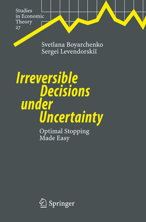 Irreversible Decisions under Uncertainty: Optimal Stopping Made Easy (Studies in Economic Theory, 27),Used