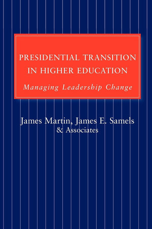 Presidential Transition in Higher Education: Managing Leadership Change,New