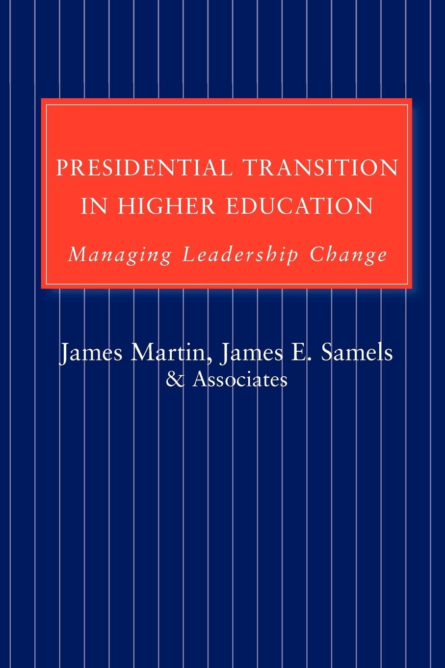 Presidential Transition in Higher Education: Managing Leadership Change,Used