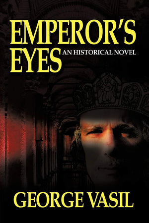 Emperor'S Eyes: An Historical Novel,Used