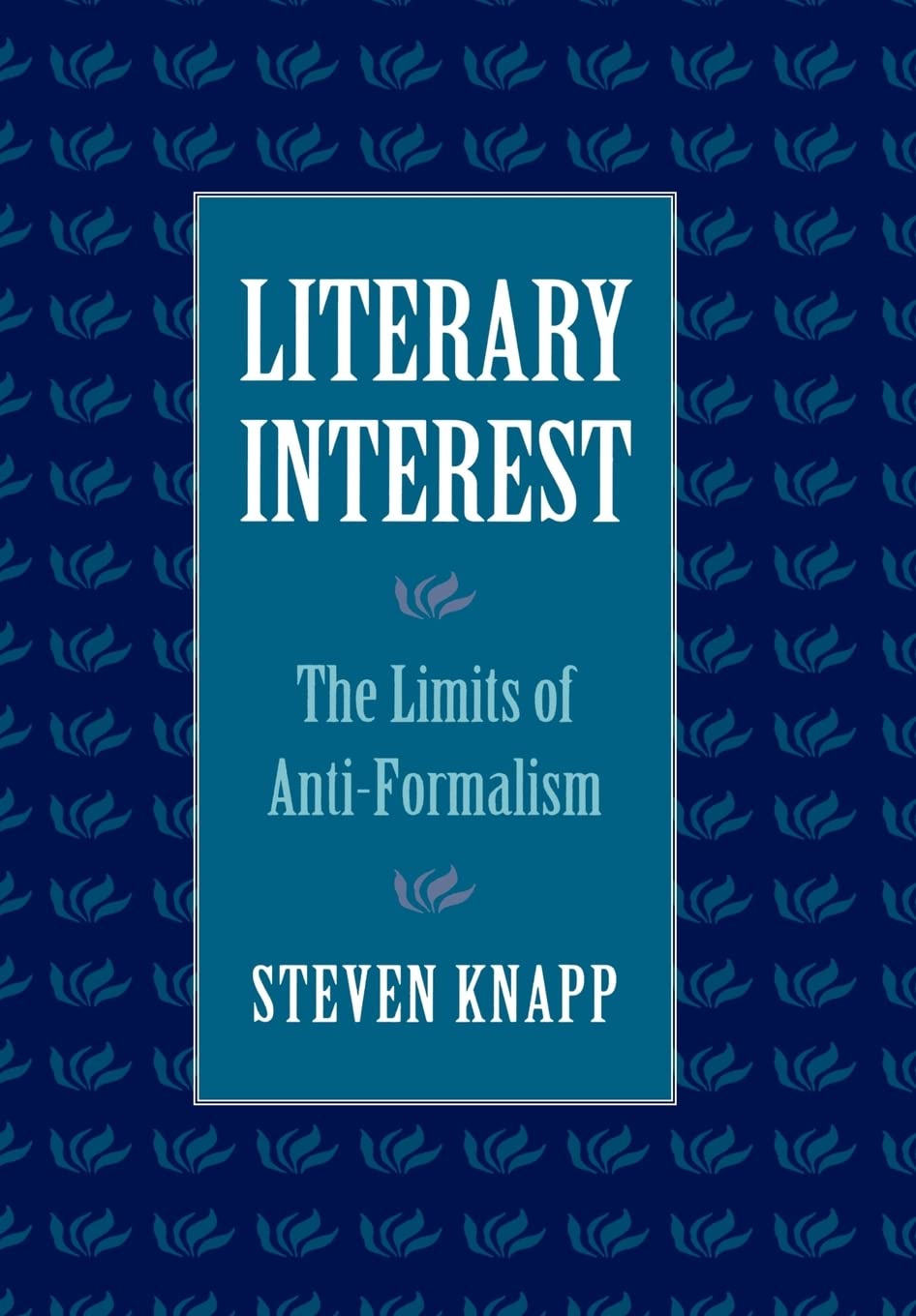 Literary Interest: The Limits of AntiFormalism,Used