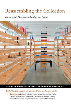 Reassembling the Collection: Ethnographic Museums and Indigenous Agency (School for Advanced Research Advanced Seminar Series),Used