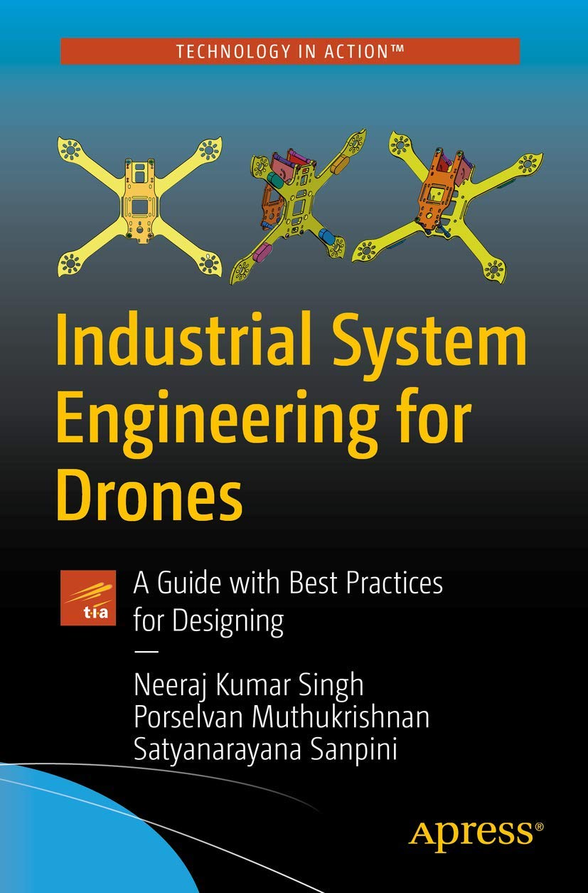 Industrial System Engineering for Drones: A Guide with Best Practices for Designing,Used