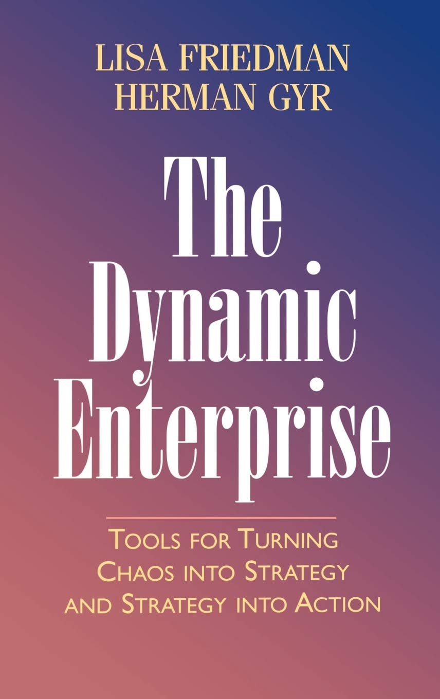 The Dynamic Enterprise: Tools for Turning Chaos into Strategy and Strategy into Action,Used