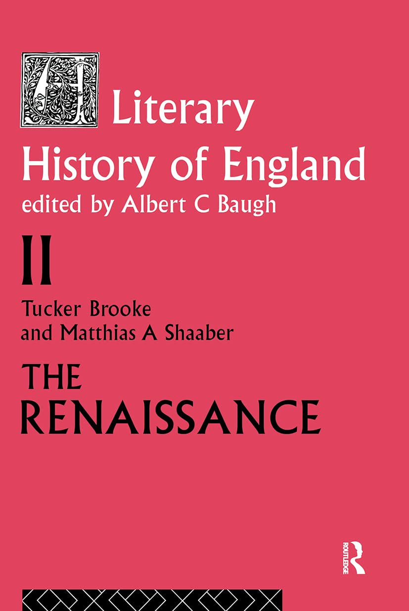 The Literary History Of England: Vol 2: The Renaissance (15001600) (Volume 2: The Renaissance (15001600))