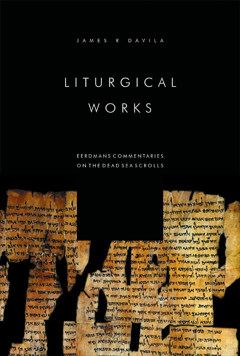 Liturgical Works (Eerdmans Commentaries on the Dead Sea Scrolls),Used