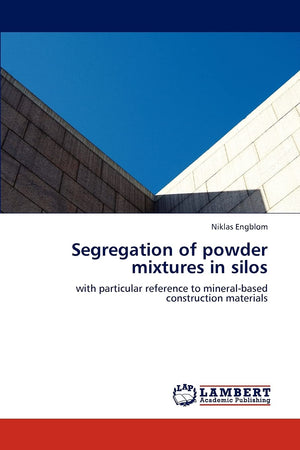 Segregation of powder mixtures in silos: with particular reference to mineralbased construction materials,Used