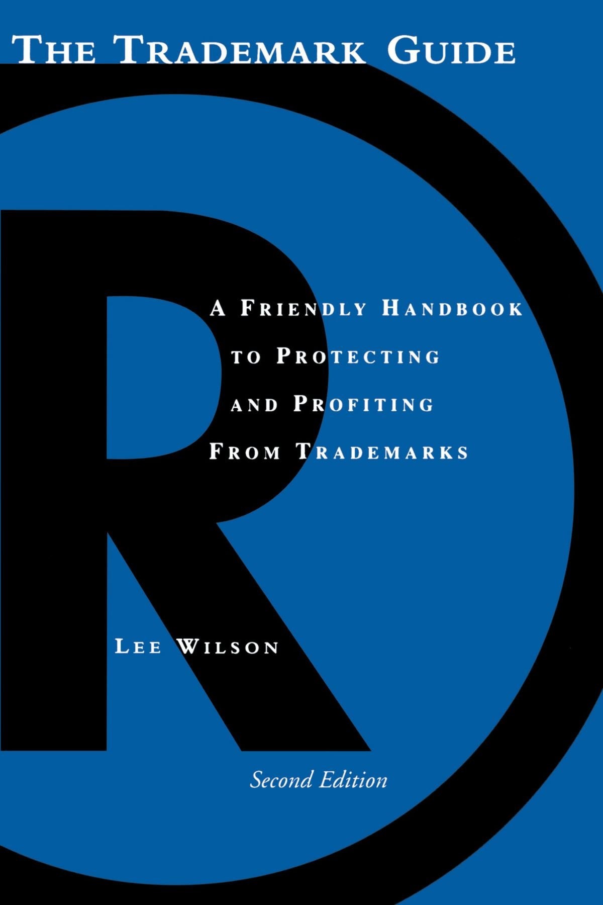 The Trademark Guide: A Friendly Handbook to Protecting and Profiting from Trademarks, Second Edition,Used