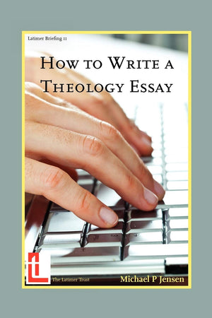 How To Write A Theology Essay (Latimer Briefings),Used