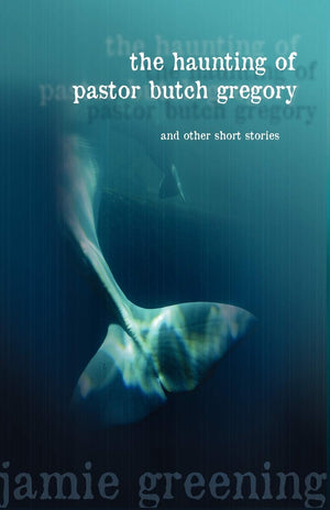 The Haunting of Pastor Butch Gregory and Other Short Stories,Used