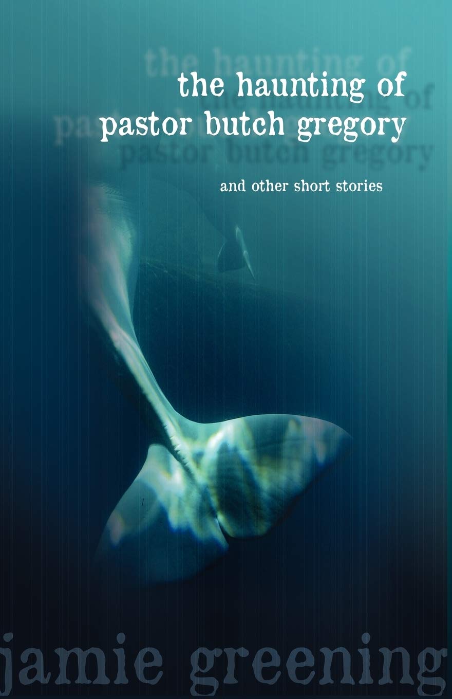 The Haunting of Pastor Butch Gregory and Other Short Stories,Used