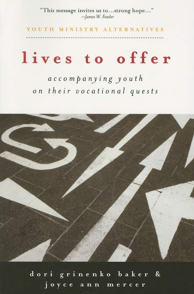 Lives to Offer: Accompanying Youth on Their Vocational Quests (Youth Ministry Alternatives),Used