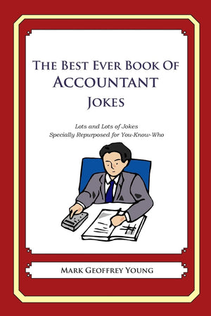 The Best Ever Book of Accountant Jokes: Lots and Lots of Jokes Specially Repurposed for YouKnowWho,Used