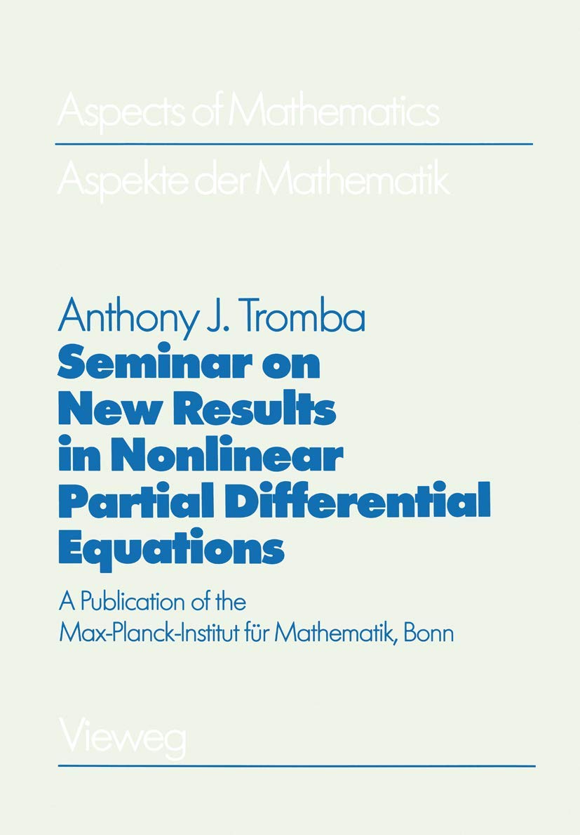 Seminar on New Results in Nonlinear Partial Differential Equations: A Publication of the MaxPlanckInstitut fr Mathematik, Bonn,New