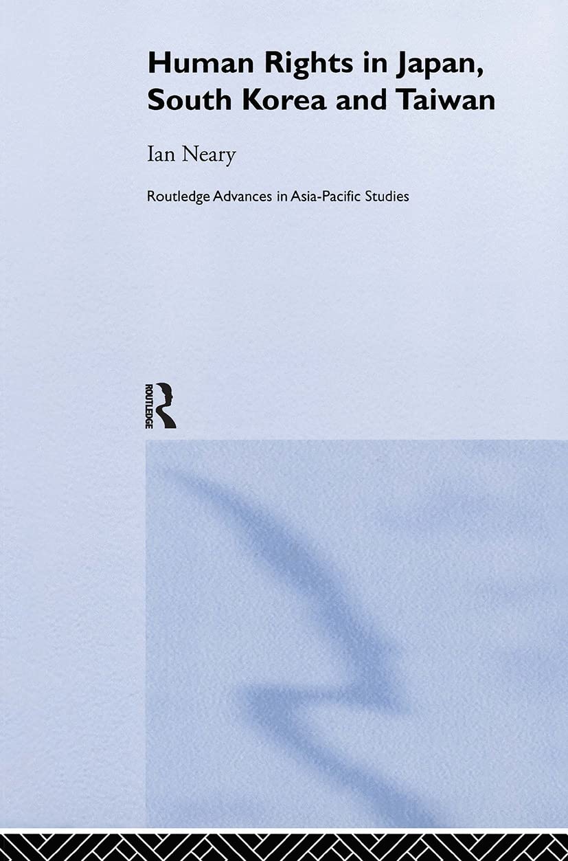 Human Rights in Japan, South Korea and Taiwan (Routledge Advances in AsiaPacific Studies),New