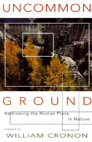 Uncommon Ground: Rethinking The Human Place In Nature,Used