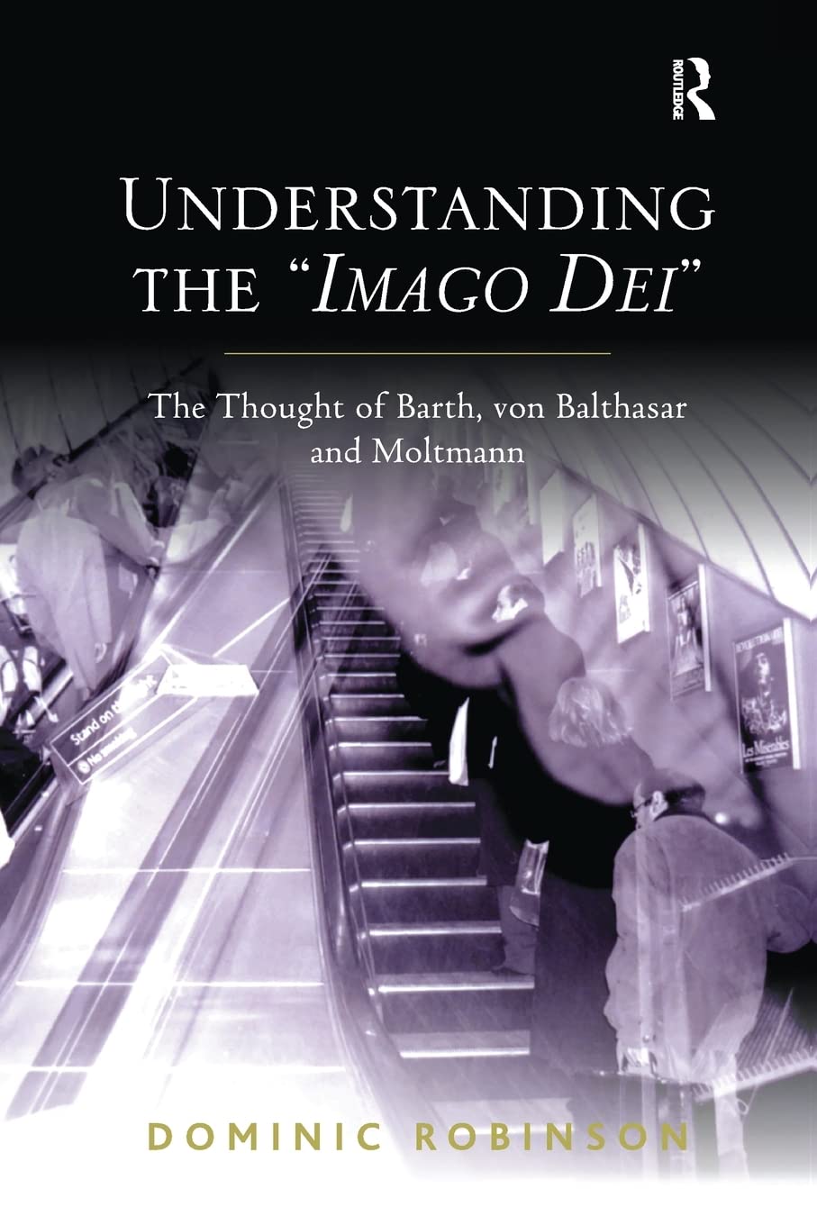 Understanding the 'Imago Dei': The Thought of Barth, von Balthasar and Moltmann,Used