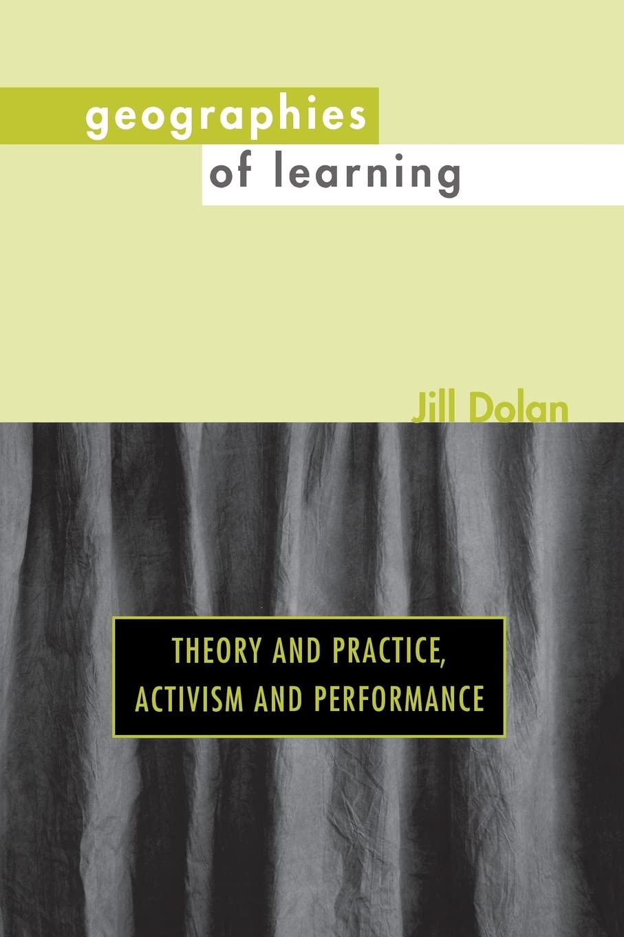 Geographies Of Learning: Theory And Practice, Activism And Performance,Used