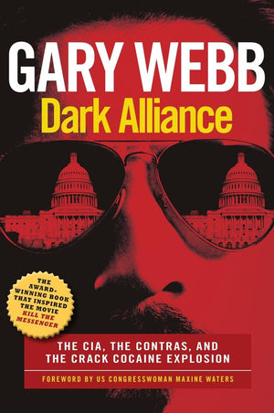 Dark Alliance: Movie Tiein Edition: The Cia, The Contras, And The Crack Cocaine Explosion