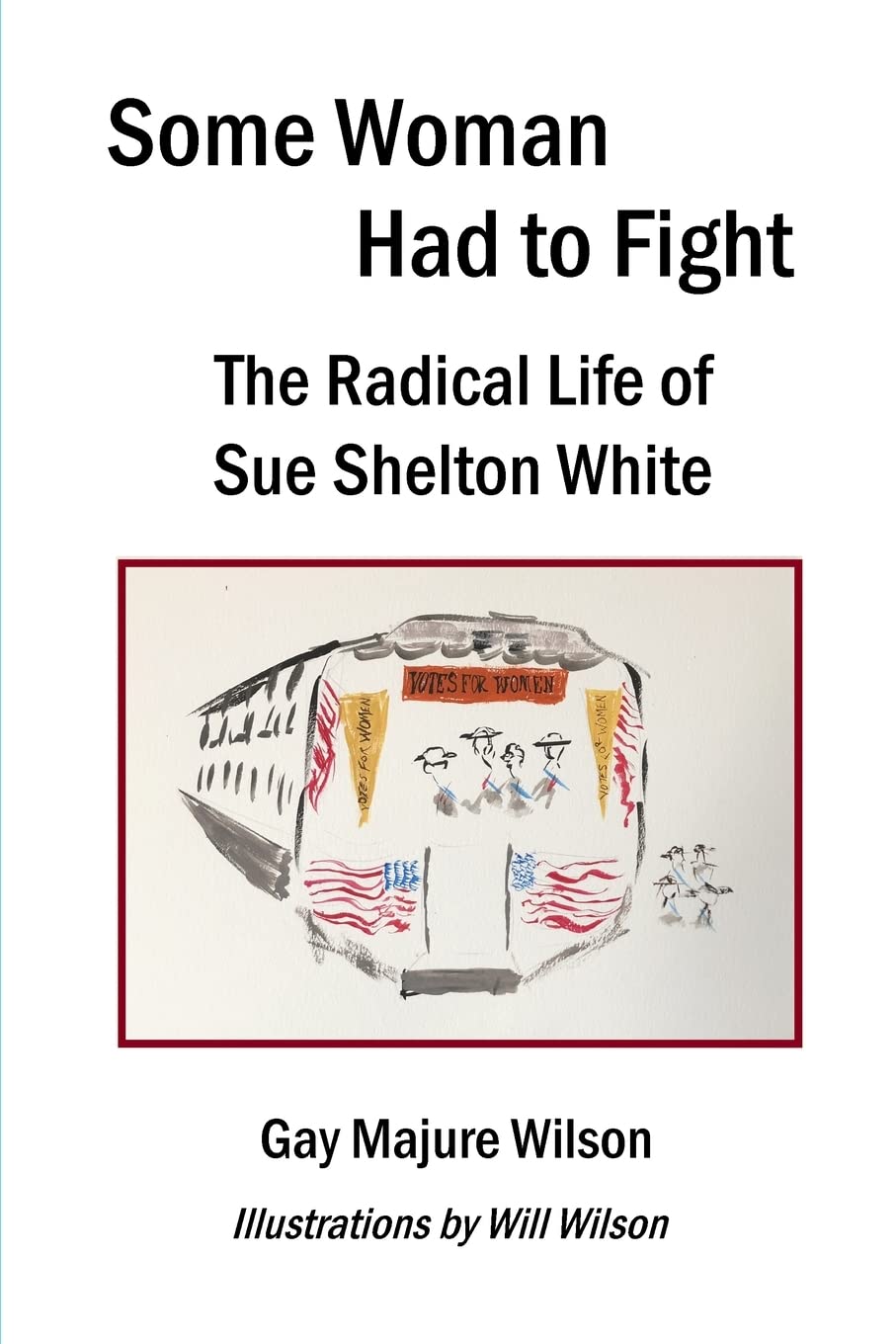Some Woman Had to Fight: The Radical Life of Sue Shelton White,Used
