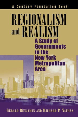 Regionalism And Realism: A Study Of Governments In The New York Metropolitan Area (Century Foundation Books (Brookings Paperback,New