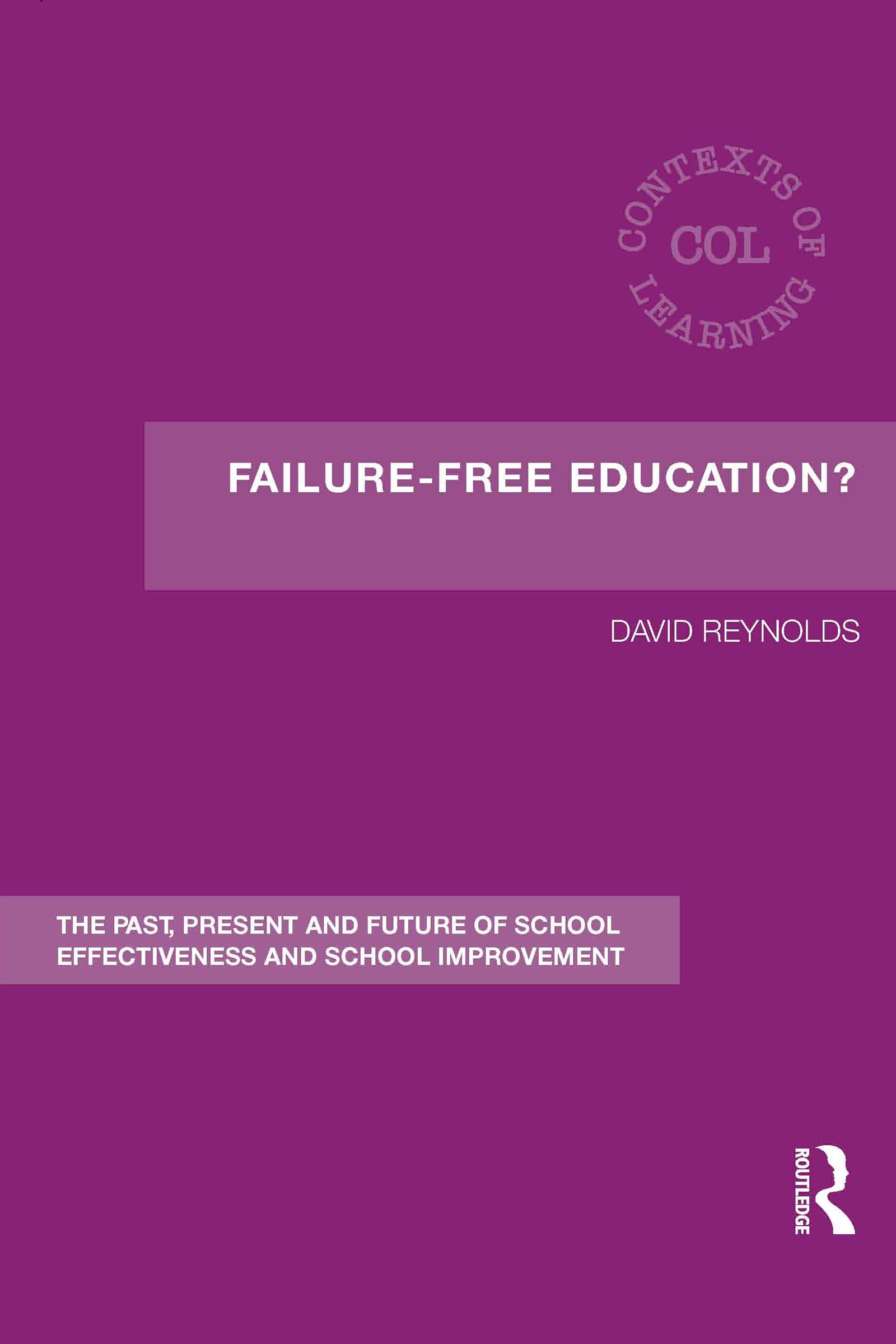 FailureFree Education?: The Past, Present and Future of School Effectiveness and School Improvement (Contexts of Learning),Used