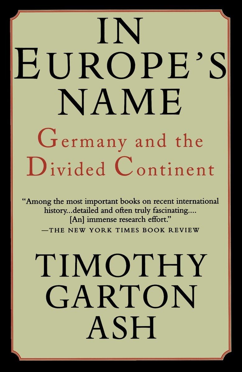 In Europe's Name: Germany and the Divided Continent,New