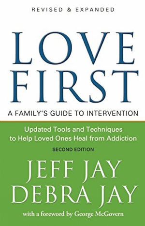 Love First: A Family'S Guide To Intervention