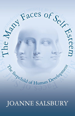The Many Faces of Self Esteem: The Stepchild of Human Development,Used