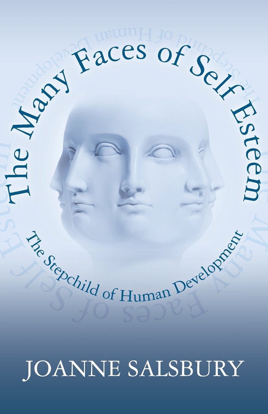 The Many Faces of Self Esteem: The Stepchild of Human Development,Used