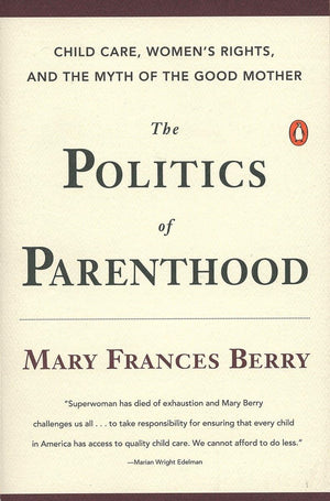 The Politics of Parenthood: Child Care, Women's Rights, and the Myth of the Good Mother,Used