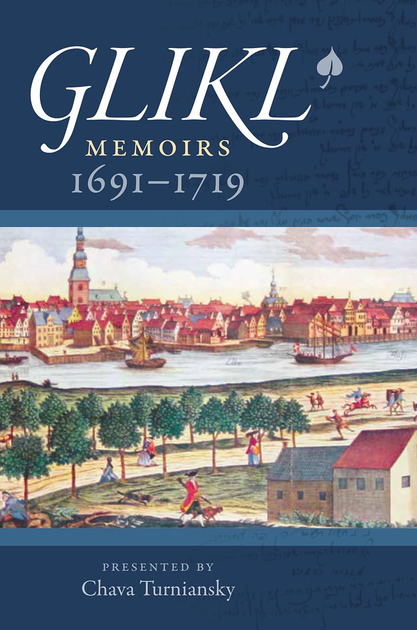 Glikl: Memoirs 16911719 (The Tauber Institute Series For The Study Of European Jewry)