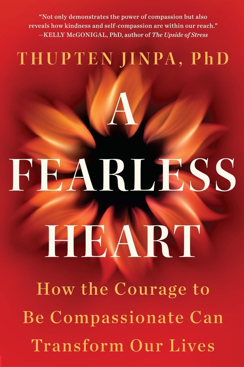 A Fearless Heart: How the Courage to Be Compassionate Can Transform Our Lives,Used