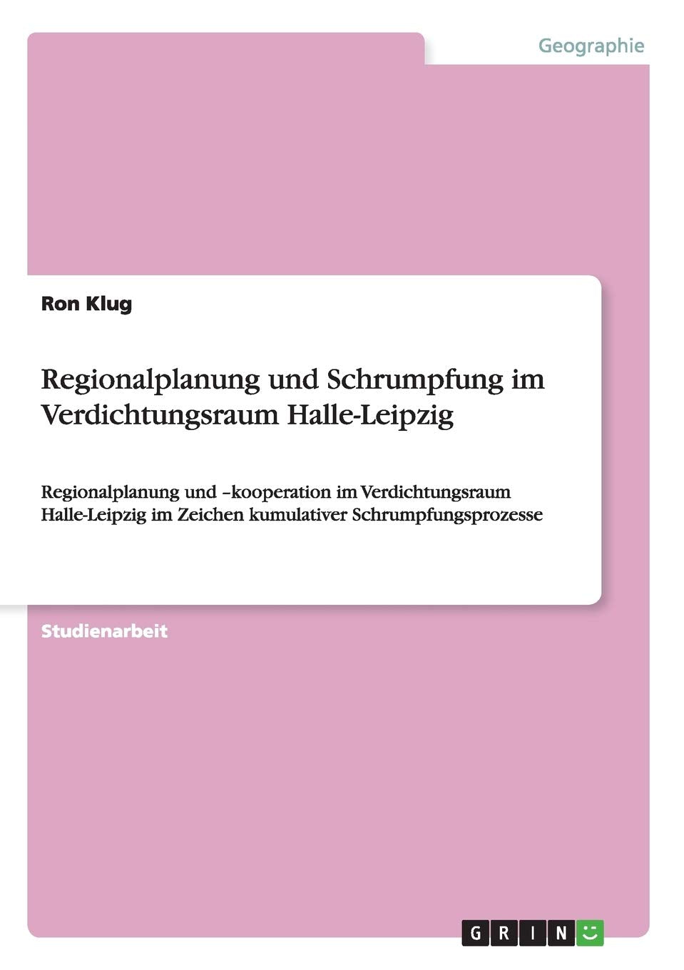 Regionalplanung und Schrumpfung im Verdichtungsraum HalleLeipzig: Regionalplanung und kooperation im Verdichtungsraum HalleLe,Used