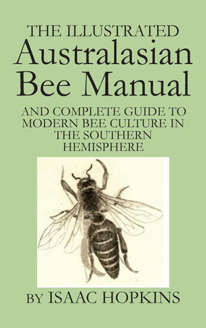 The Illustrated Australasian Bee Manual And Complete Guide To Modern Bee Culture In The Southern Hemisphere,Used
