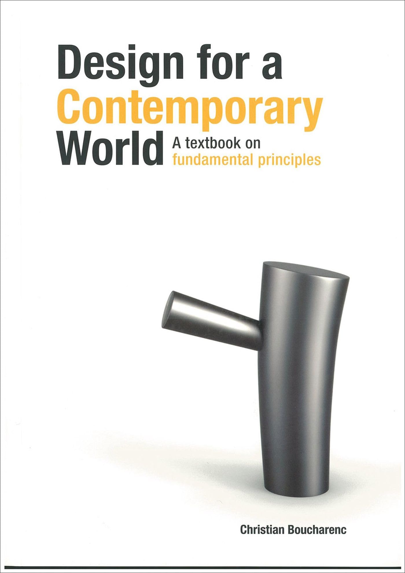 Design For A Contemporary World: A Textbook On Fundamental Principles,Used