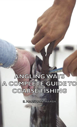 Angling Ways: A Complete Guide to Coarse Fishing,Used