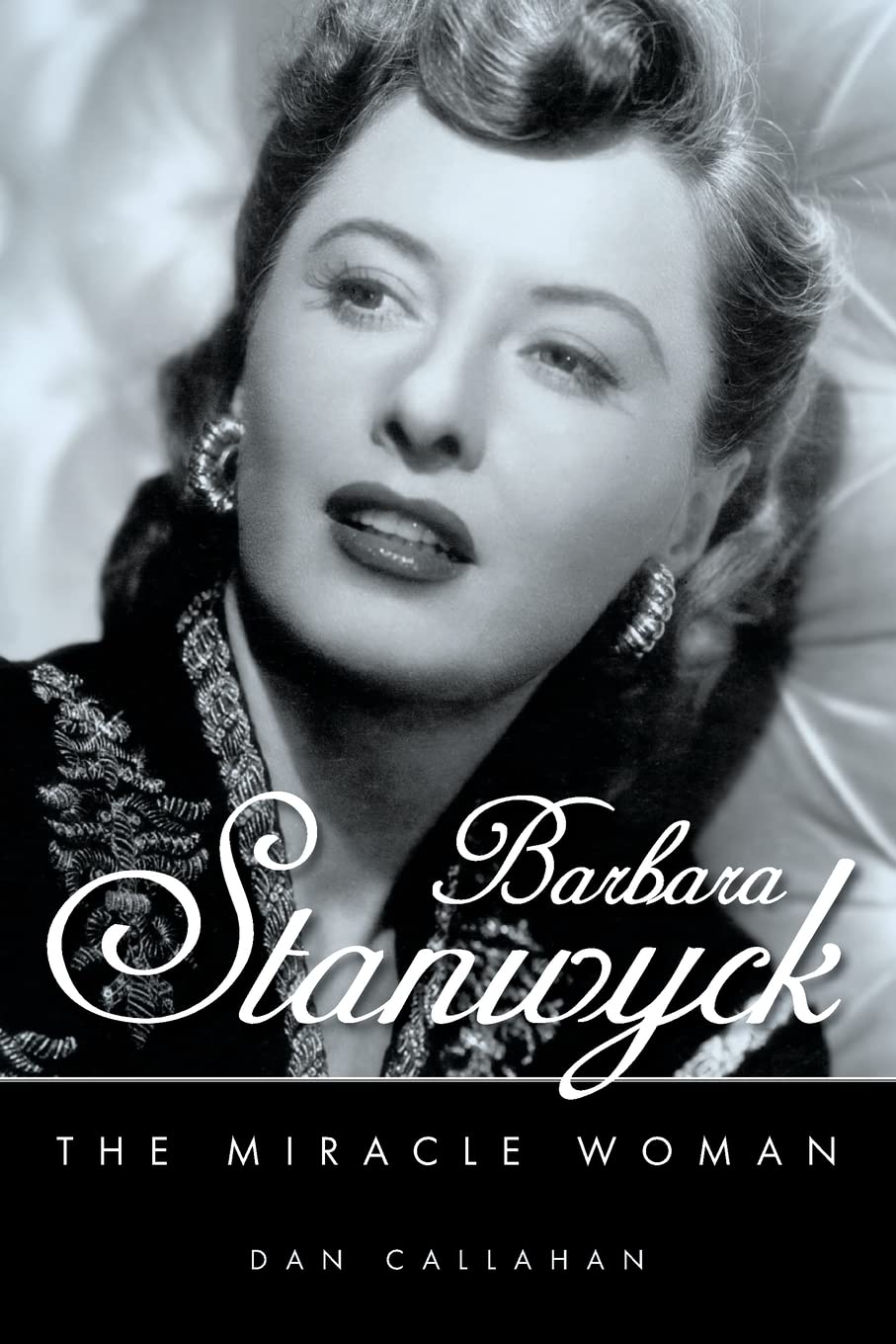 Barbara Stanwyck: The Miracle Woman (Hollywood Legends Series),New