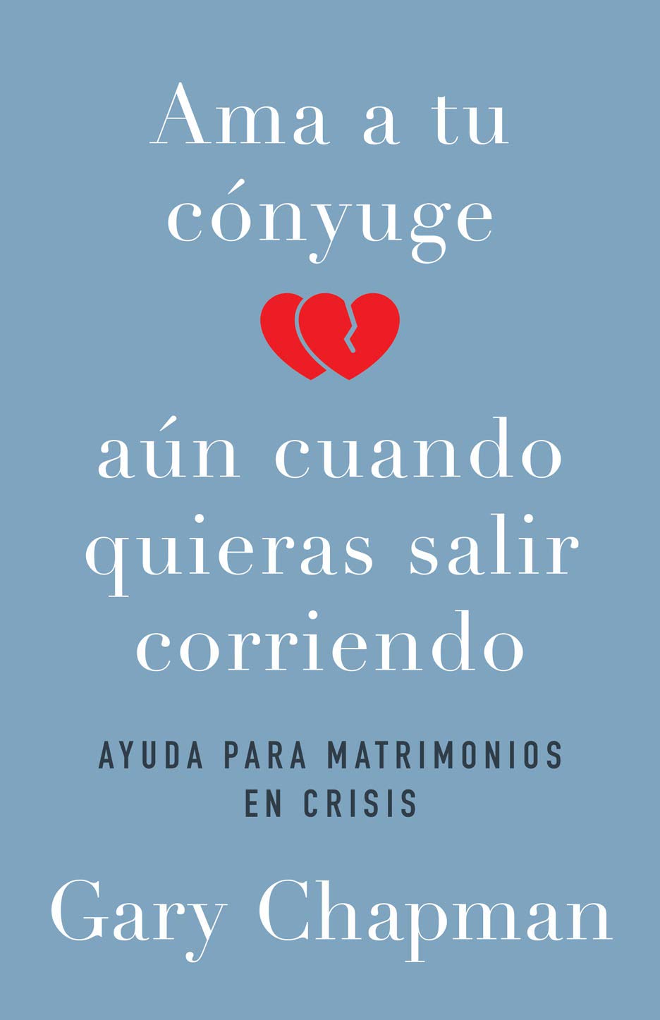 Ama a tu cnyuge aun cuando quieras salir corriendo (Spanish Edition),Used
