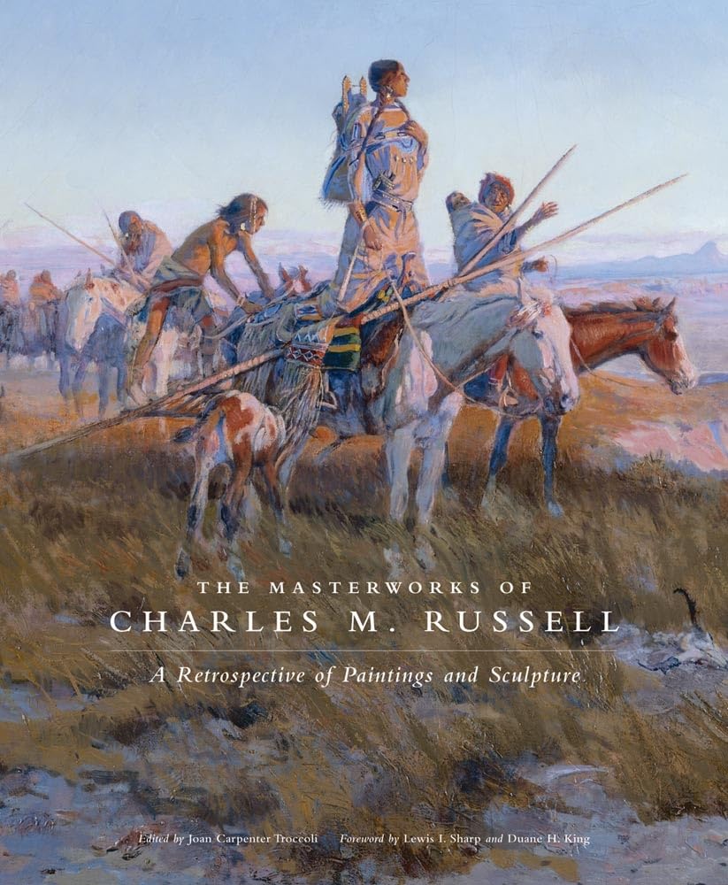 The Masterworks of Charles M. Russell: A Retrospective of Paintings and Sculpture (Volume 6) (The Charles M. Russell Center Seri,New