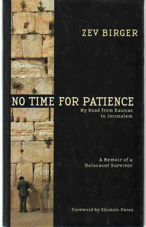 No Time For Patience: My Road From Kaunas To Jerusalem