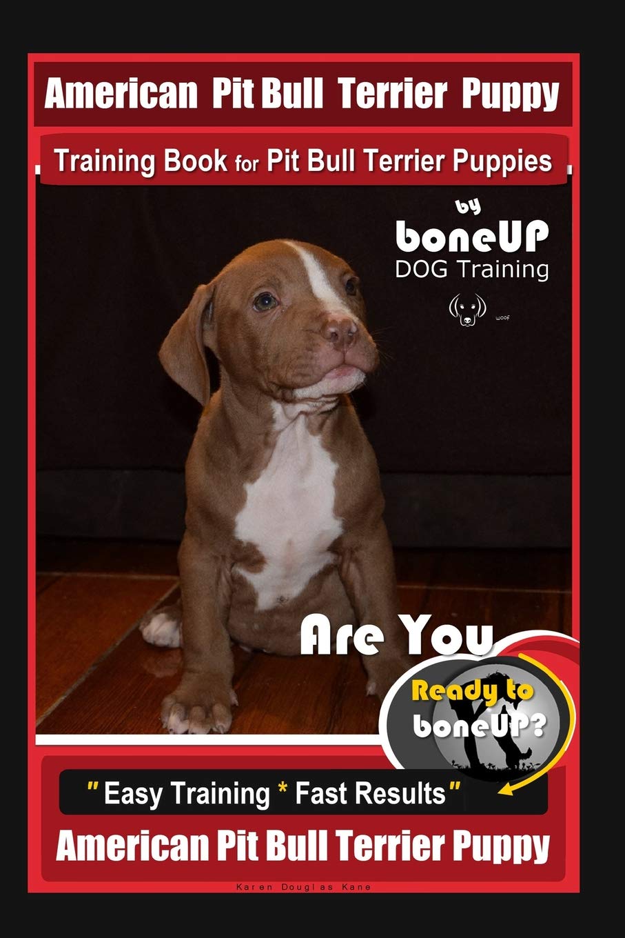 American Pit Bull Terrier Puppy Training Book for Pit Bull Terrier Puppies By BoneUP DOG Training: Are You Ready to Bone Up? Eas,Used
