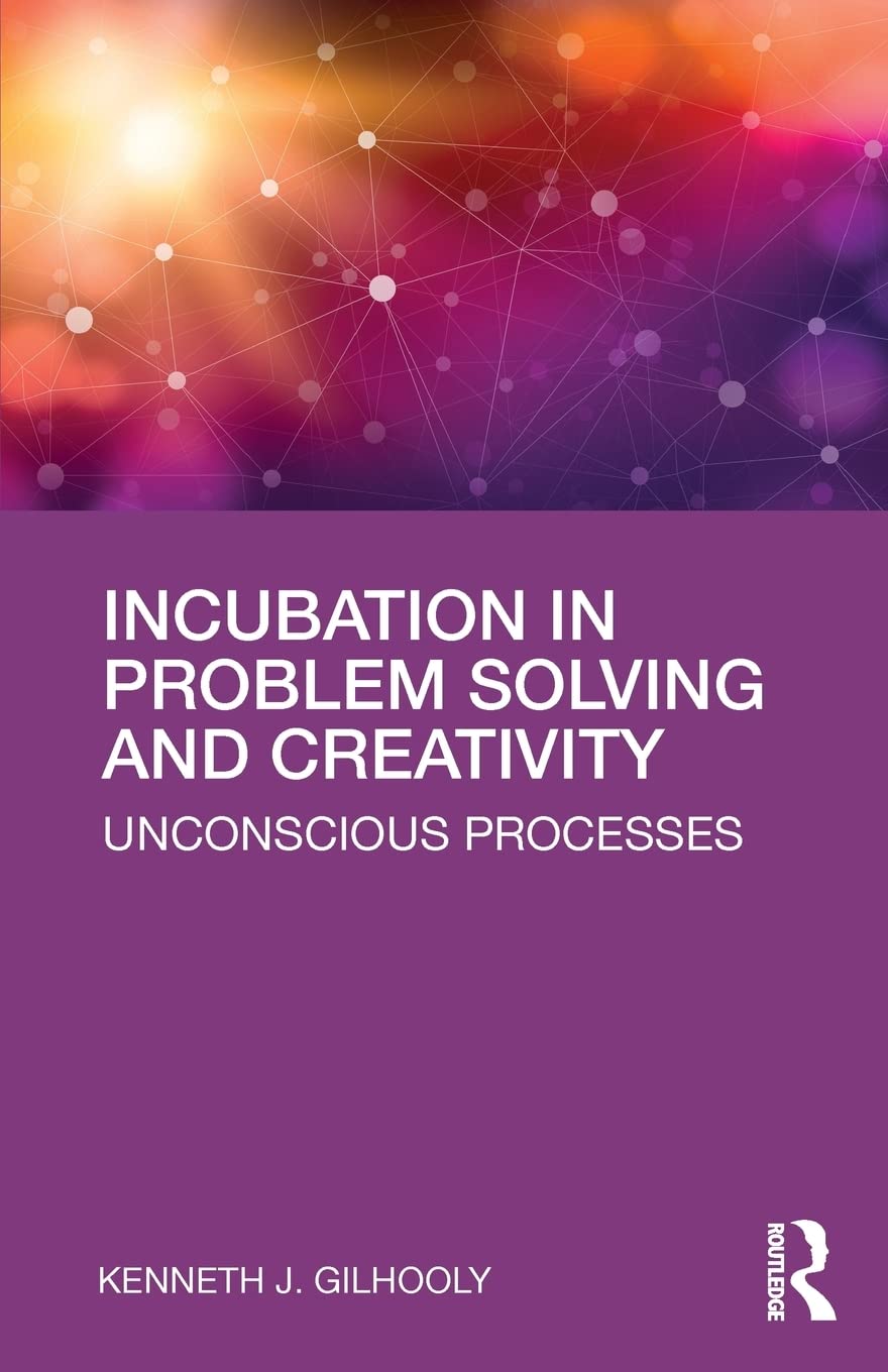 Incubation in Problem Solving and Creativity: Unconscious Processes,Used