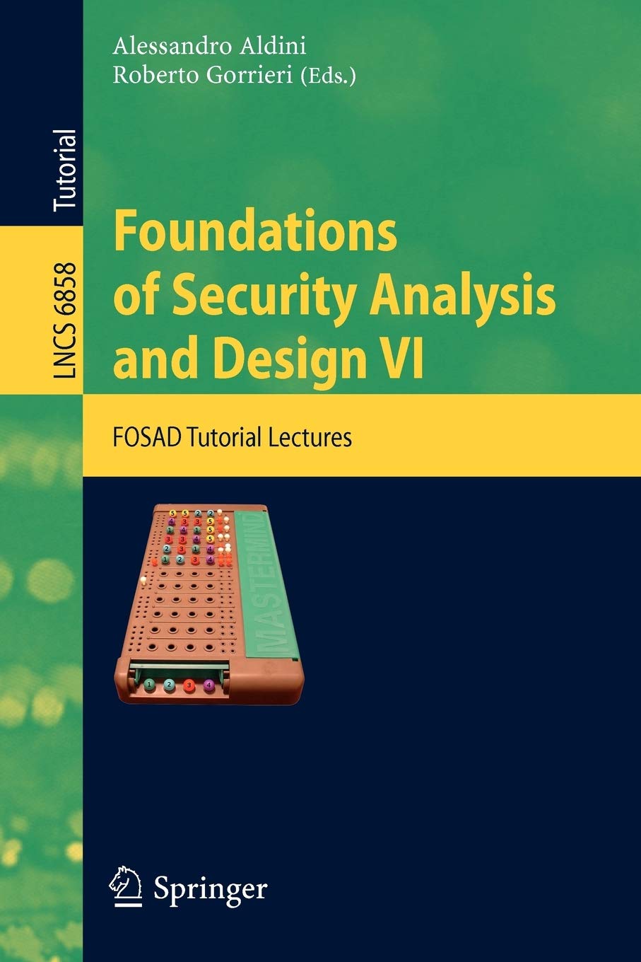Foundations of Security Analysis and Design VI: FOSAD Tutorial Lectures (Lecture Notes in Computer Science, 6858),Used