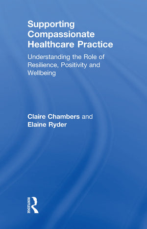 Supporting compassionate healthcare practice: Understanding the role of resilience, positivity and wellbeing,Used
