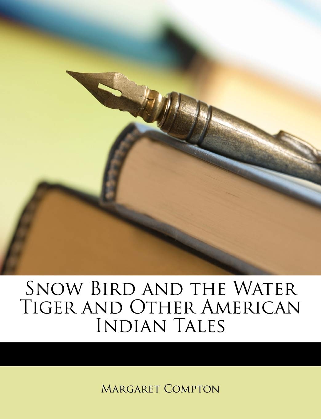 Snow Bird and the Water Tiger and Other American Indian Tales,Used