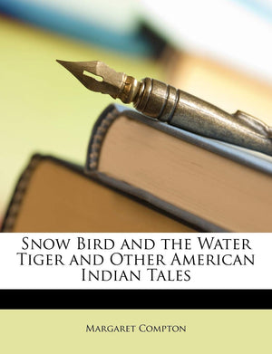 Snow Bird and the Water Tiger and Other American Indian Tales,Used